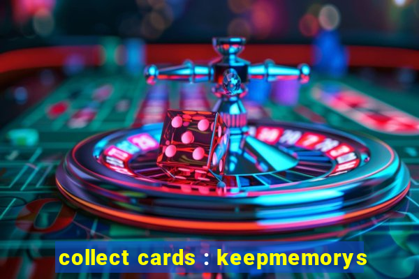 collect cards : keepmemorys